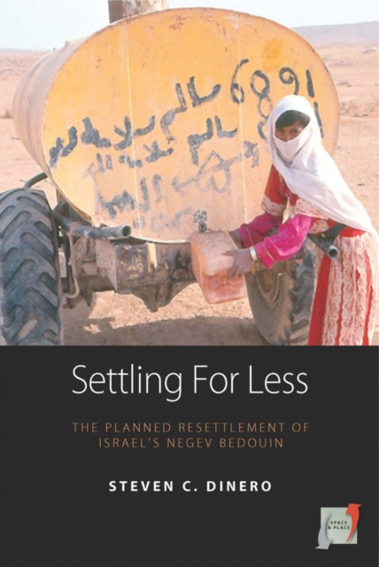 Settling for Less : The Planned Resettlement of Israel's Negev Bedouin, EPUB eBook