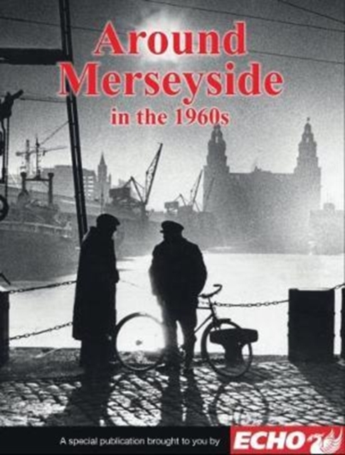 Around Liverpool and Merseyside in the 1960s, Paperback / softback Book