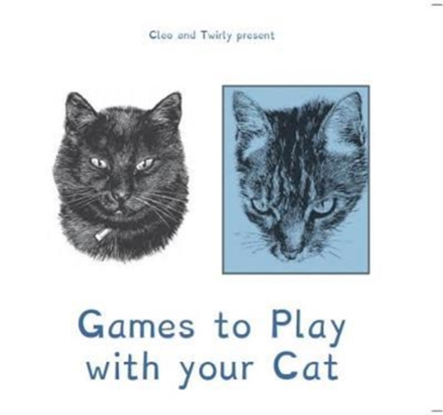 Cleo and Twirly Present ... Games To Play With Your Cat, Paperback / softback Book