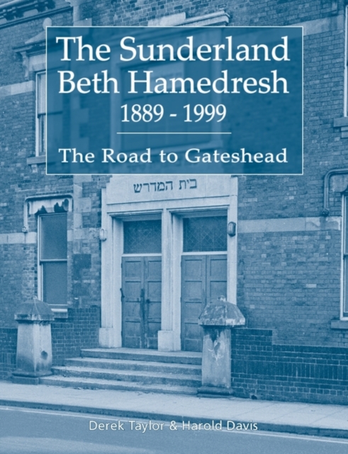 The Sunderland Beth Hamedresh 1889 - 1999, Paperback / softback Book