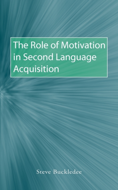 The Role of Motivation in Second Language Acquisition, Paperback / softback Book