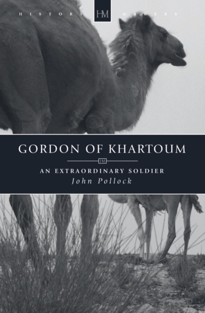 Gordon of Khartoum : An Extraordinary Soldier, Paperback / softback Book
