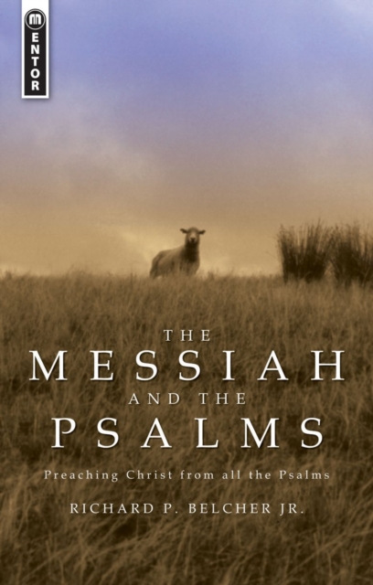The Messiah and the Psalms : Preaching Christ from all the Psalms, Paperback / softback Book
