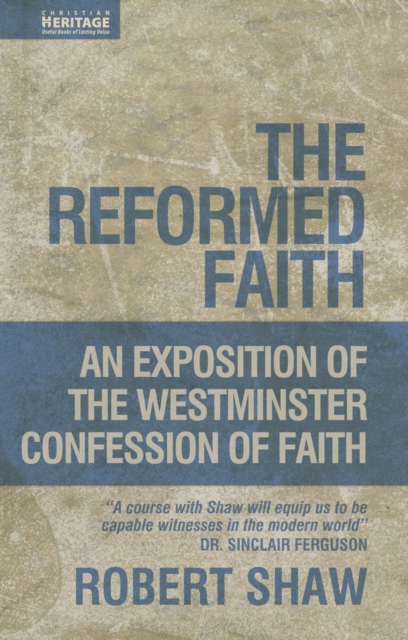 The Reformed Faith : An Exposition of the Westminster Confession of Faith, Hardback Book