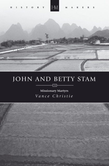 John And Betty Stam : Missionary Martyrs, Paperback / softback Book