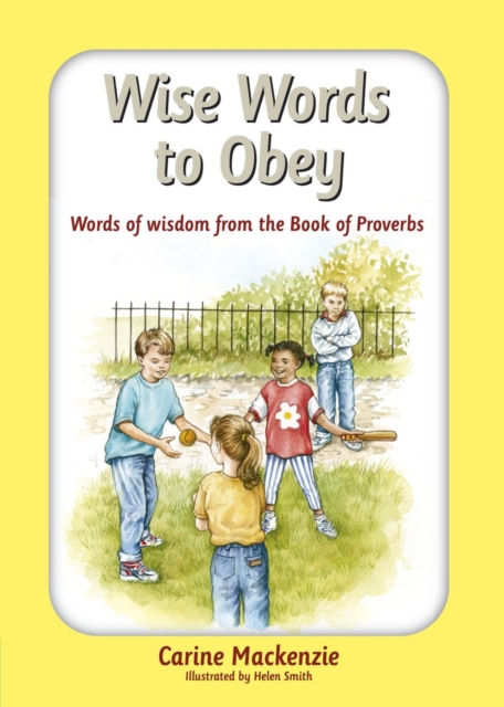 Wise Words to Obey : Words of wisdom from the book of Proverbs, Hardback Book