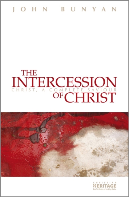 The Intercession of Christ : Christ, A Complete Saviour, Paperback / softback Book