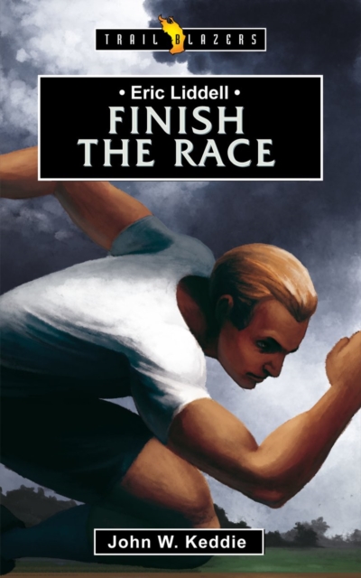 Eric Liddell : Finish the Race, Paperback / softback Book