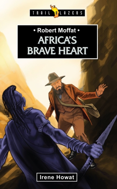 Robert Moffat : Africa's Brave Heart, Paperback / softback Book