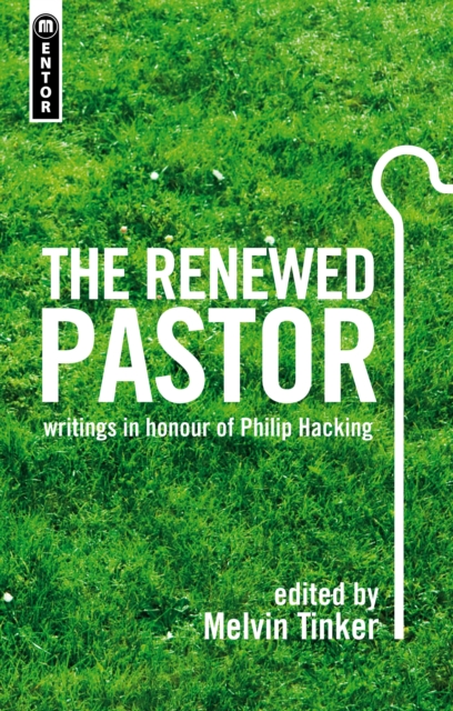 The Renewed Pastor : writings in honour of Philip Hacking, Paperback / softback Book