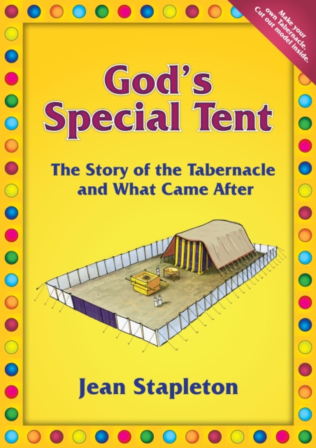 God's Special Tent : The Story of the Tabernacle and What Came After, Paperback / softback Book
