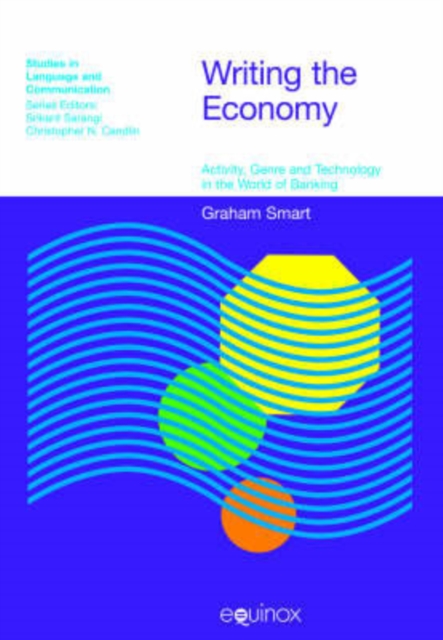 Writing the Economy : Activity, Genre and Technology in the World of Banking, Hardback Book