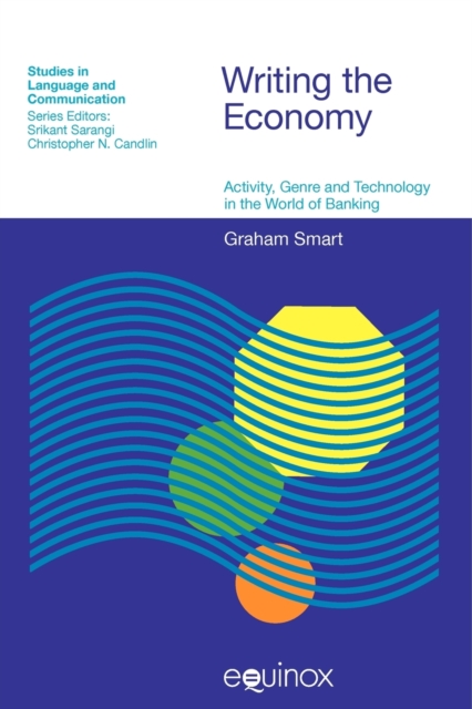 Writing the Economy : Activity, Genre and Technology in the World of Banking, Paperback / softback Book