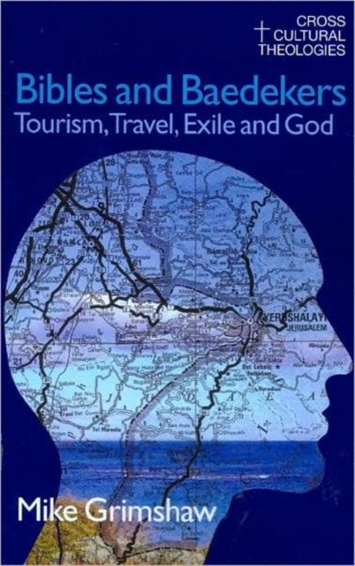 Bibles and Baedekers : Tourism, Travel, Exile and God, Hardback Book