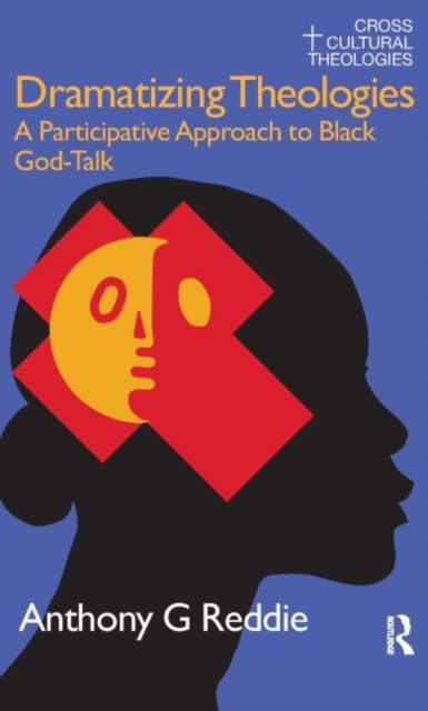 Dramatizing Theologies : A Participative Approach to Black God-Talk, Hardback Book