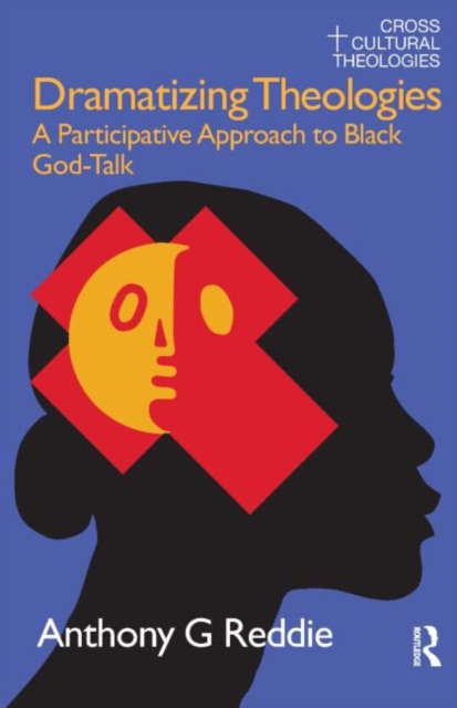 Dramatizing Theologies : A Participative Approach to Black God-Talk, Paperback / softback Book