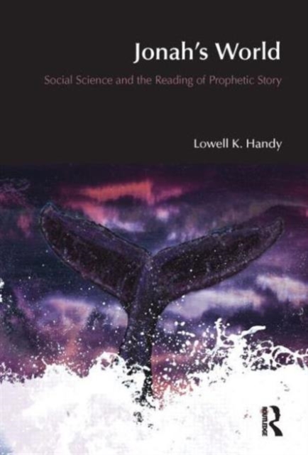 Jonah's World : Social Science and the Reading of Prophetic Story, Hardback Book