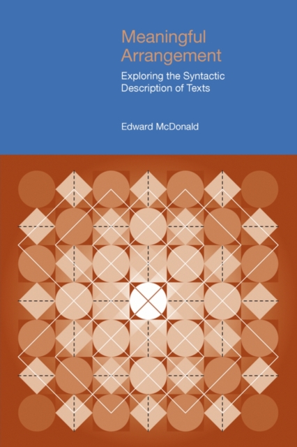 Meaningful Arrangement : Exploring the Syntactic Description of Texts, Paperback / softback Book