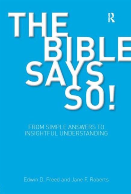 The Bible Says So! : From Simple Answers to Insightful Understanding, Hardback Book