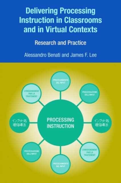 Delivering Processing Instruction in Classrooms and in Virtual Contexts : Research and Practice, Hardback Book