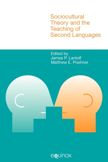 Sociocultural Theory and the Teaching of Second Languages, Paperback / softback Book