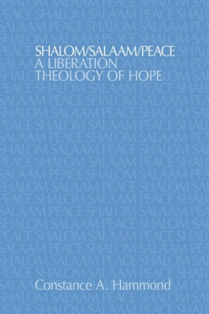 Shalom/Salaam/Peace : A Liberation Theology of Hope, Paperback / softback Book