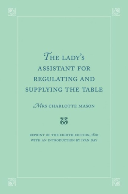 The Lady's Assistant for Regulating and Supplying the Table, Hardback Book