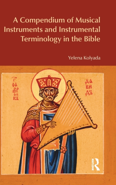 A Compendium of Musical Instruments and Instrumental Terminology in the Bible, Hardback Book