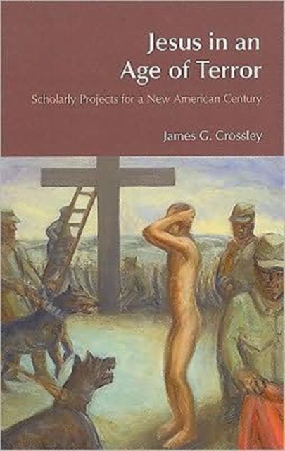 Jesus in an Age of Terror : Scholarly Projects for a New American Century, Hardback Book