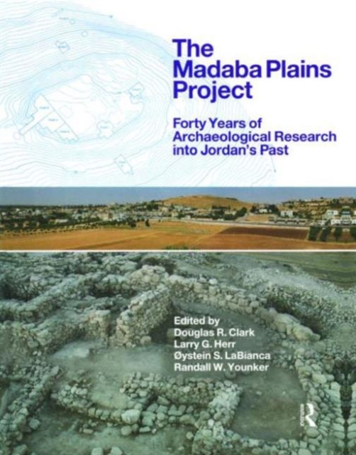 The Madaba Plains Project : Forty Years of Archaeological Research into Jordan's Past, Hardback Book
