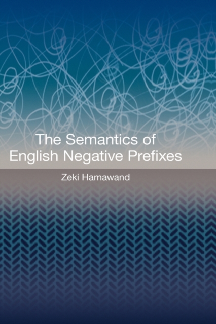 The Semantics of English Negative Prefixes, Hardback Book