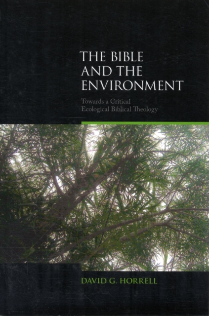 The Bible and the Environment : Towards a Critical Ecological Biblical Theology, Paperback / softback Book
