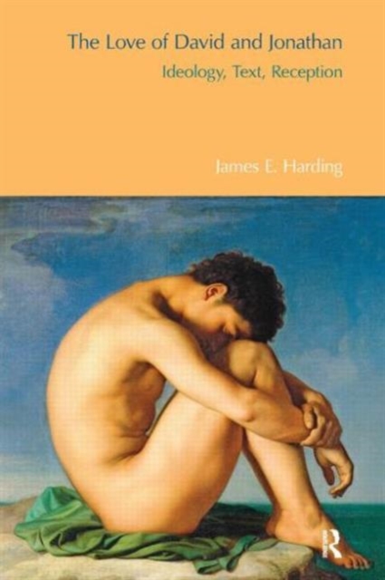 The Love of David and Jonathan : Ideology, Text, Reception, Hardback Book