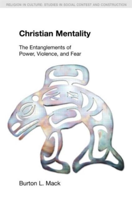 Christian Mentality : The Entanglements of Power, Violence and Fear, Paperback / softback Book
