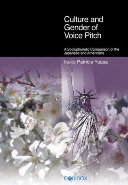 Culture and Gender of Voice Pitch : A Sociophonetic Comparison of the Japanese and Americans, Paperback / softback Book