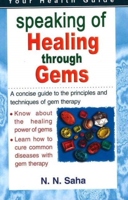 Speaking of Healing Through Gems : A Concsie Guide to the Principles & Techniques of Gem Therapy, Paperback / softback Book
