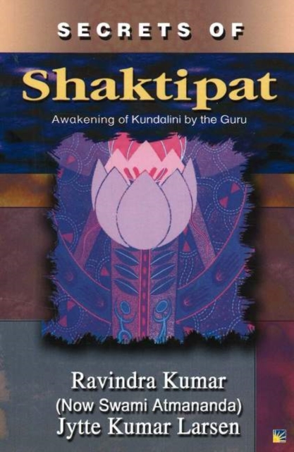 Secrets of Shaktipat : Awakening of Kundalini by the Guru, Paperback / softback Book