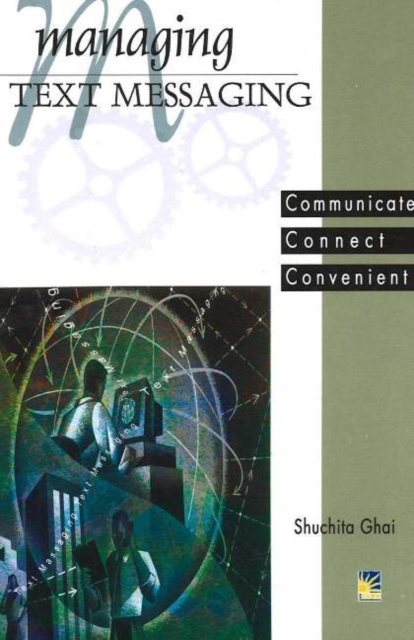 Managing Text Messaging : Communicate, Connect, Convenient, Paperback / softback Book