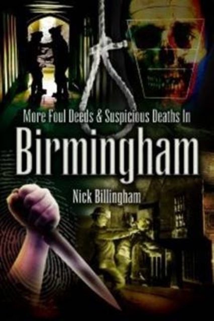 More Foul Deeds and Suspicious Deaths in Birmingham, Paperback / softback Book