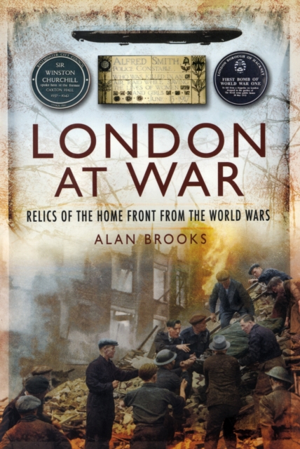 London at War: Relics of the Home Front from the World Wars, Paperback / softback Book