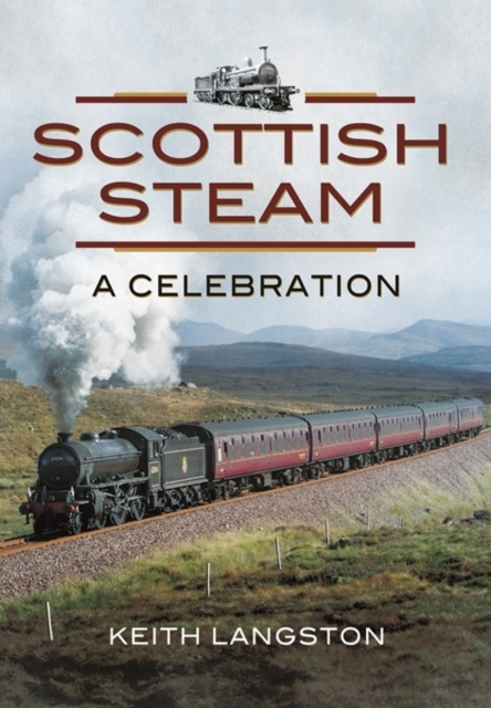Scottish Steam: A Celebration, Hardback Book