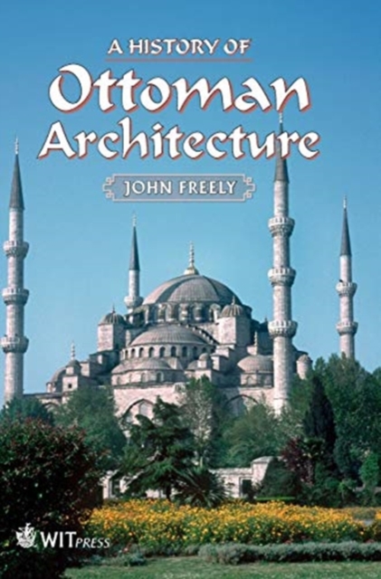 A History of Ottoman Architecture, Hardback Book