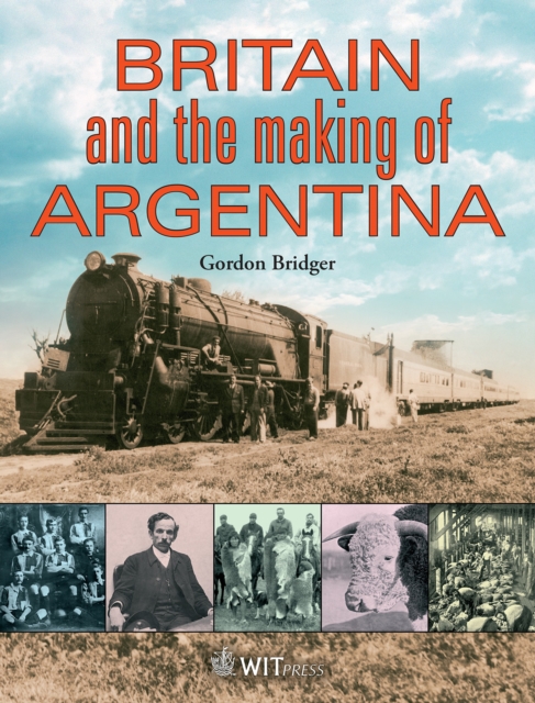 Britain and the Making of Argentina, PDF eBook