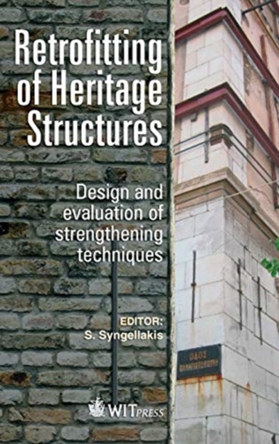 Retrofitting of Heritage Structures : Design and Evaulation of Strengthening Techniques, Hardback Book