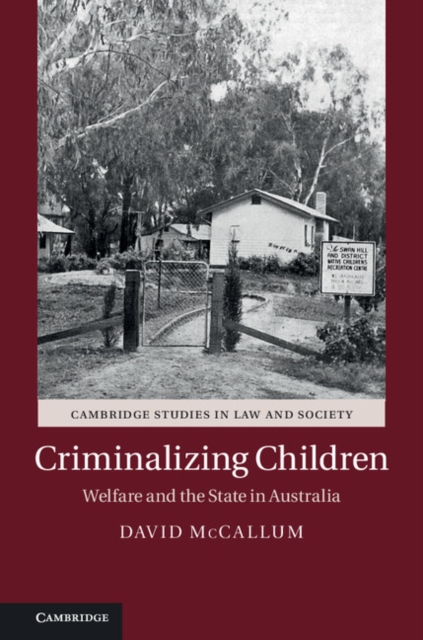 Criminalizing Children : Welfare and the State in Australia, Hardback Book