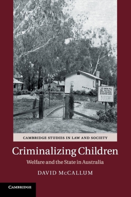 Criminalizing Children : Welfare and the State in Australia, Paperback / softback Book