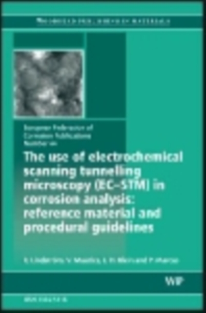 The Use of Electrochemical Scanning Tunnelling Microscopy (EC-STM) in Corrosion Analysis : Reference Material and Procedural Guidelines, PDF eBook