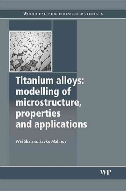 Titanium Alloys : Modelling of Microstructure, Properties and Applications, Hardback Book