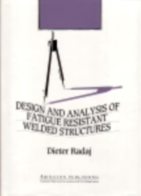 Design and Analysis of Fatigue Resistant Welded Structures, PDF eBook