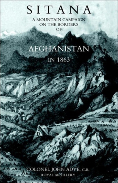 Sitana: a Mountain Campaign on the Borders of Afghanistan in 1863, Paperback / softback Book